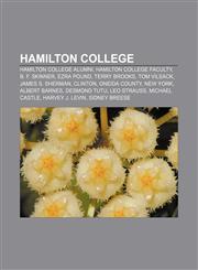 Hamilton College Hamilton College alumni, Hamilton College faculty, B. F. Skinner, Ezra Pound, Terry Brooks, Tom Vilsack, James S. Sherman,1157471021,9781157471028