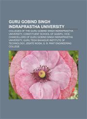 Guru Gobind Singh Indraprastha University Colleges of the Guru Gobind Singh Indraprastha University, Constituent school of GGSIPU,115581083X,9781155810836