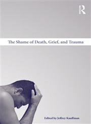 The Shame of Death, Grief and Trauma,0415997488,9780415997485