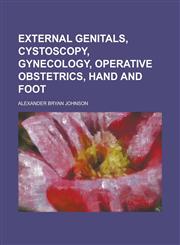 External Genitals, Cystoscopy, Gynecology, Operative Obstetrics, Hand and Foot,1234147297,9781234147297