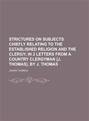 Strictures on Subjects Chiefly Relating to the Established Religion and the Clergy,1234137062,9781234137069