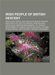 Irish people of British descent Anglo-Irish people, Irish people of English descent, Irish people of Scottish descent, Spike Milligan,1158007086,9781158007080