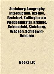 Steinburg Geography Introduction Itzehoe, Brokdorf, Kellinghusen, Wiedenborstel, Krempe, Schenefeld, Steinburg, Wacken, Schleswig-Holstein,1157007678,9781157007678
