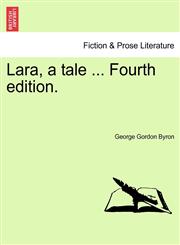 Lara, a Tale ... Fourth Edition.,1241026475,9781241026479