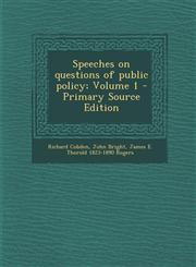 Speeches on Questions of Public Policy; Volume 1 - Primary Source Edition,128784507X,9781287845072
