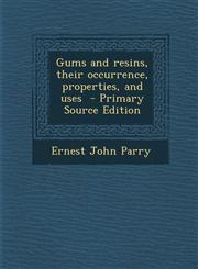 Gums and Resins, Their Occurrence, Properties, and Uses - Primary Source Edition,1287823270,9781287823278