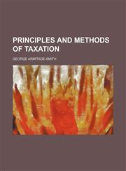 Principles and Methods of Taxation,1151125318,9781151125316