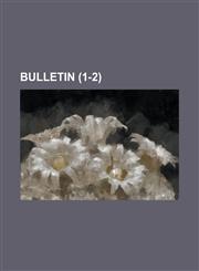Bulletin (1-2),1234531445,9781234531447
