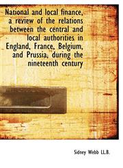 National and Local Finance, a Review of the Relations Between the Central and Local Authorities in E,1117140989,9781117140988
