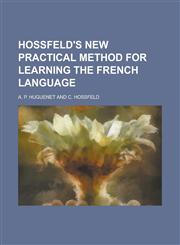 Hossfeld's New Practical Method for Learning the French Language,1152320882,9781152320888