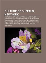 Culture of Buffalo, New York Buffalo wing, Thursday at the Square, Bruce Almighty, Buffalo Zoo, Graycliff, Inland Northern American English,1156434602,9781156434604