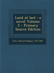 Land at last a novel Volume 3 - Primary Source Edition,1293348120,9781293348123
