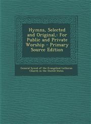Hymns, Selected and Original, For Public and Private Worship - Primary Source Edition,1287452108,9781287452102