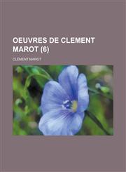 Oeuvres de Clement Marot (6 ),1234491079,9781234491079