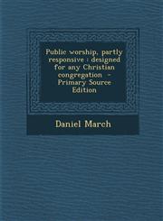 Public Worship, Partly Responsive Designed for Any Christian Congregation - Primary Source Edition,1287600530,9781287600534
