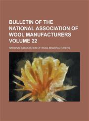 Bulletin of the National Association of Wool Manufacturers Volume 22,1236743768,9781236743763