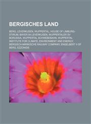 Bergisches Land Berg, Leverkusen, Wuppertal, House of Limburg-Stirum, Bayer 04 Leverkusen, Wuppertaler SV Borussia, Wuppertal Schwebebahn,1234586959,9781234586959