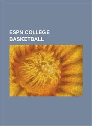 ESPN College Basketball Big Monday, Championship Week, College Basketball on ESPN, College Gameday (Basketball), Espnu, ESPN College Basketbal,115555549X,9781155555492