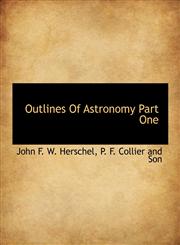 Outlines Of Astronomy Part One,114027791X,9781140277910