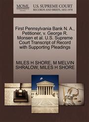First Pennsylvania Bank N. A., Petitioner, v. George R. Monsen et al. U.S. Supreme Court Transcript of Record with Supporting Pleadings,1270699458,9781270699453