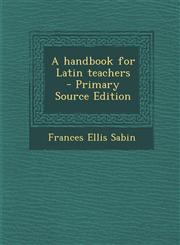 Handbook for Latin Teachers,1289852790,9781289852795