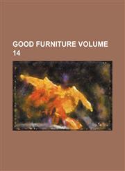 Good furniture Volume 14,1231695889,9781231695883