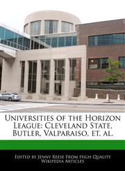 Universities of the Horizon League Cleveland State, Butler, Valparaiso, et. al.,1116428490,9781116428490