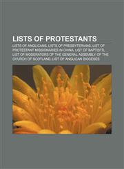 Lists of Protestants Lists of Anglicans, Lists of Presbyterians, List of Protestant missionaries in China, List of Baptists,1156522455,9781156522455