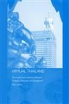 Virtual Thailand The Media and Cultural Politics in Thailand, Malaysia and Singapore,041536499X,9780415364997