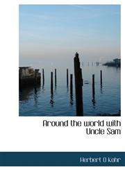 Around the world with Uncle Sam,1140159852,9781140159858