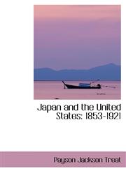 Japan and the United States 1853-1921,1103416197,9781103416196