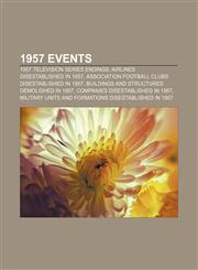1957 Events 1957 television series endings, Airlines disestablished in 1957, Association football clubs disestablished in 1957,1156154820,9781156154823