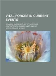Vital Forces in Current Events; Readings on Present-Day Affairs From Contemporary Leaders and Thinkers,1458948021,9781458948021