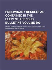 Preliminary results as contained in the eleventh census bulletins Volume 890,1235955923,9781235955921