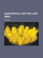 Sakoontala or the Lost Ring,115368540X,9781153685405
