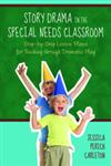 Story Drama in the Special Needs Classroom Step-by-Step Lesson Plans for Teaching through Dramatic Play,1849058598,9781849058599