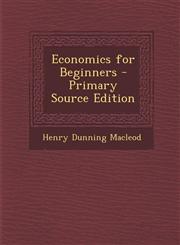Economics for Beginners - Primary Source Edition,1294818007,9781294818007