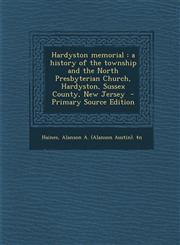 Hardyston Memorial A History of the Township and the North Presbyterian Church, Hardyston, Sussex County, New Jersey - Primary Source EDI,1293560138,9781293560136