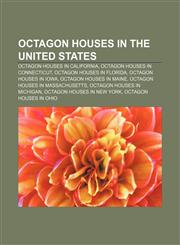 Octagon houses in the United States Octagon houses in California, Octagon houses in Connecticut, Octagon houses in Florida,1156912547,9781156912546