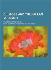 Culross and Tulliallan; Or, Perthshire on Forth Volume 1,1230342273,9781230342276