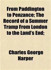 From Paddington to Penzance; The Record of a Summer Tramp From London to the Land's End;,1152250493,9781152250499