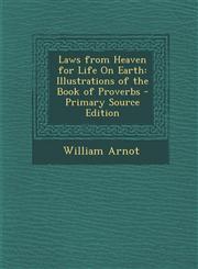 Laws from Heaven for Life On Earth Illustrations of the Book of Proverbs - Primary Source Edition,1293385344,9781293385340