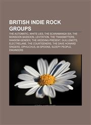 British indie rock groups The Automatic, White Lies, The Scaramanga Six, The Monsoon Bassoon, Levitation, The Transmitters, Random Gender,1157653278,9781157653271