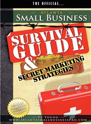 Atlanta Small Business Survival Guide and Secret Marketing Strategies,0983122644,9780983122647