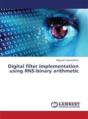 Digital Filter Implementation Using Rns-Binary Arithmetic,3659521906,9783659521904