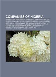 Companies of Nigeria United Bank for Africa, Air Nigeria, Central Bank of Nigeria, Diamond Bank, Nigerian Railway Corporation, Skye Bank,1156427827,9781156427828