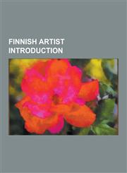 Finnish Artist Introduction Helena Hietanen, Hilding Ekelund, Sami Rintala, Magnus Enckell, Vilhelm Helander, Tuulikki Pietila, Josef Stenback, AA,1230544542,9781230544540