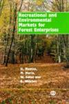 Recreational and Environmental Markets for Forest Enterprises A New Approach Towards Marketability of Public Goods,0851994806,9780851994802