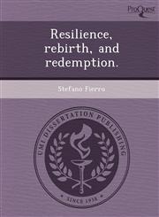 Resilience, rebirth, and redemption.,1249082897,9781249082897