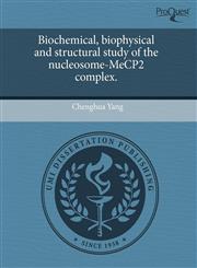 Biochemical, biophysical and structural study of the nucleosome-MeCP2 complex.,1243677287,9781243677280